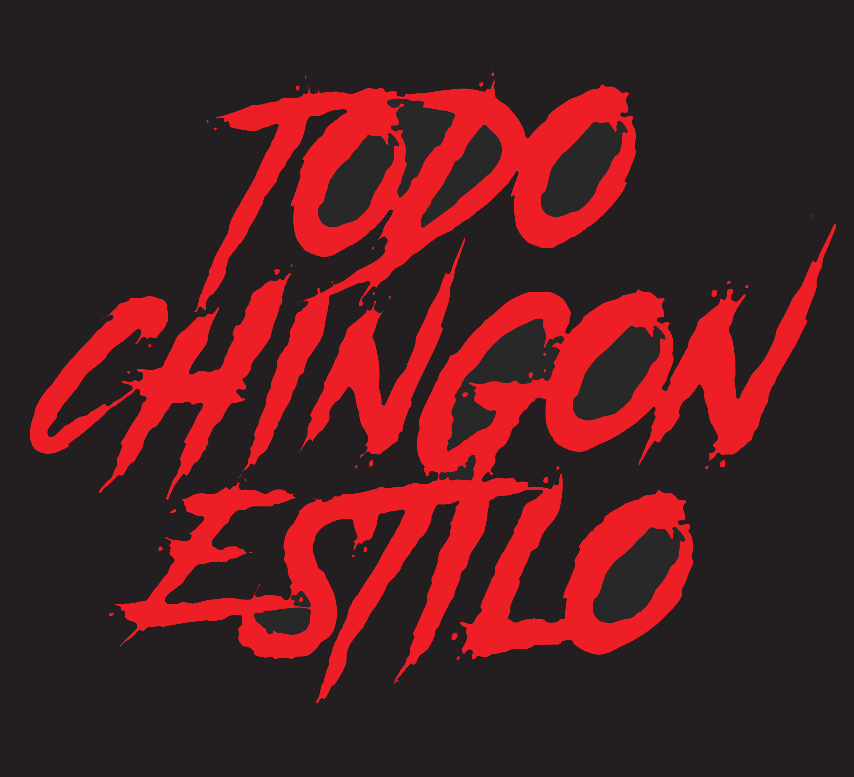red graphic text on black backround reads "Todo Chingon Etilo" which is "Total Badass Style" in English